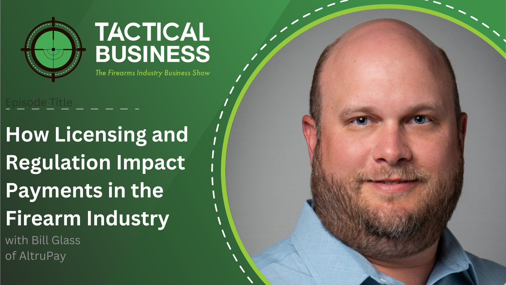 How Licensing and Regulation Impact Payments in the Firearm Industry with Bill Glass of AltruPay