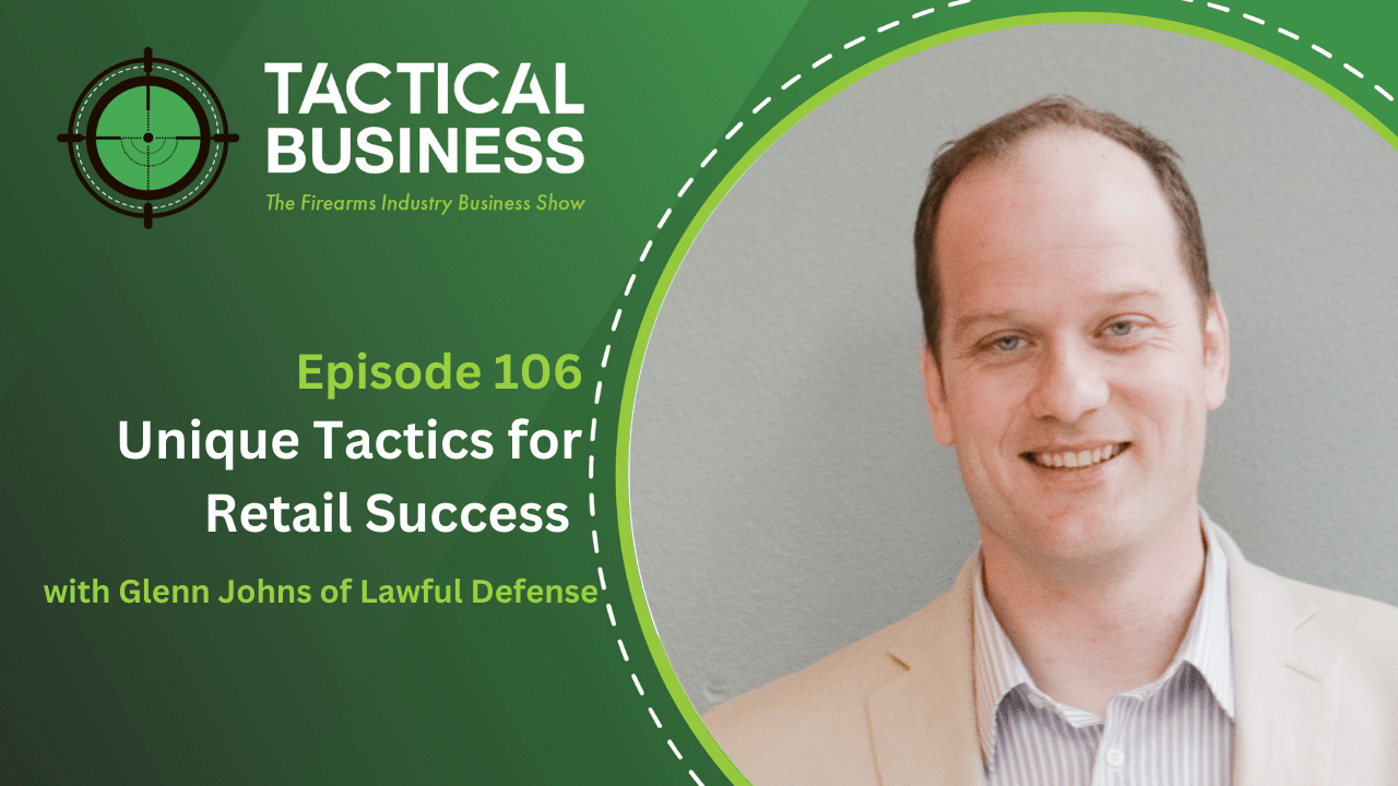 Unique Tactics for Retail Success with Glenn Jones of Lawful Defense